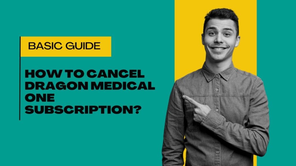 How to cancel Dragon Medical One subscription