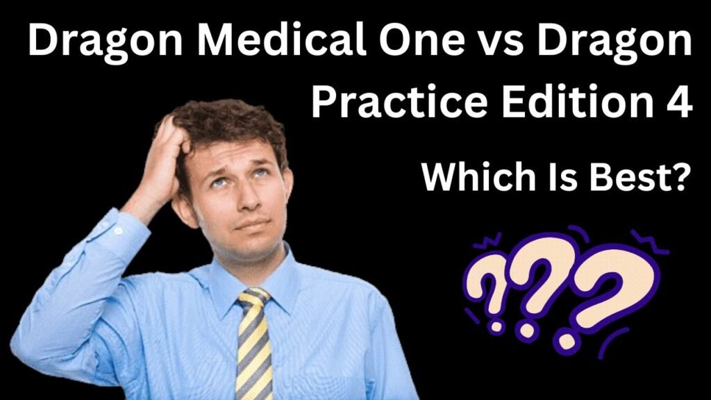 Dragon Medical One vs Dragon Practice Edition 4